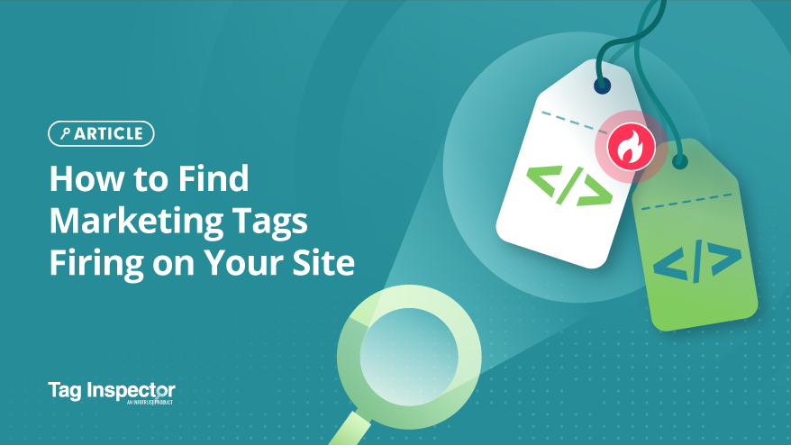 How to Find Marketing Tags Firing on Your site