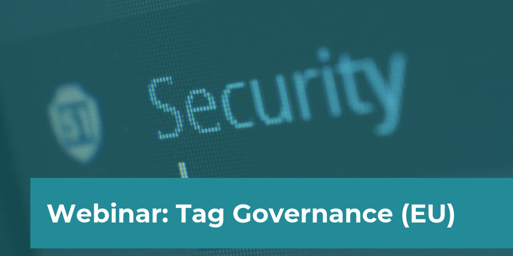 Tag Governance: Optimizing Data Collection in Today's Privacy Environment (EU)