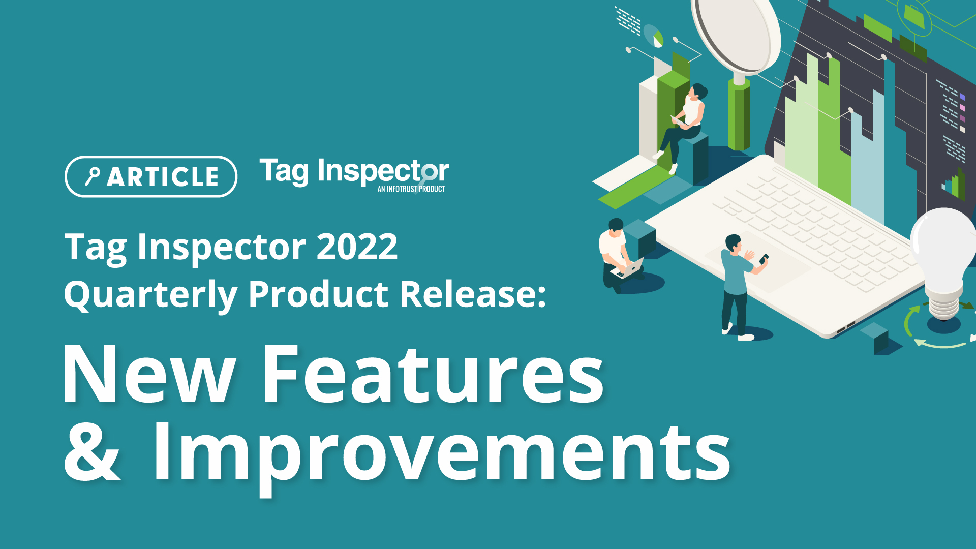 Tag Inspector 2022 Quarterly Product Release: New Features & Improvements