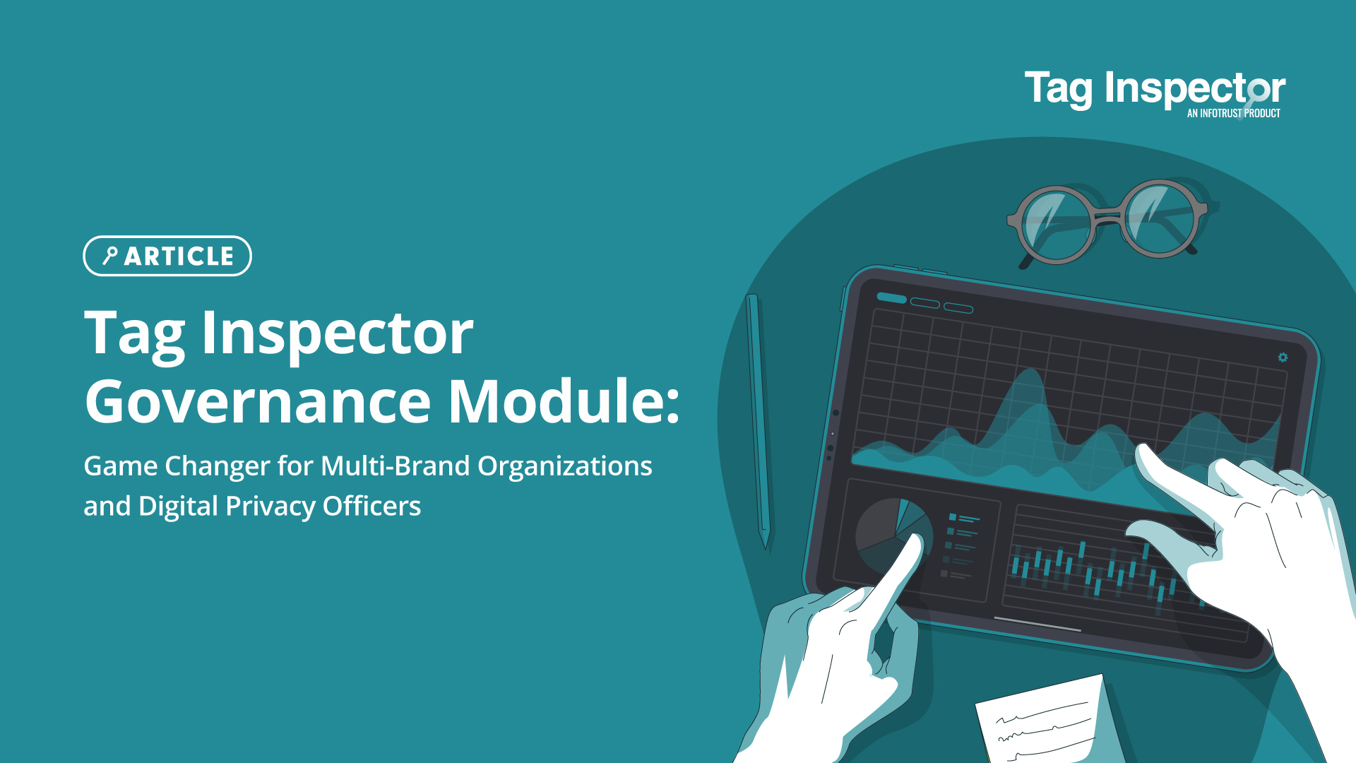 Tag Inspector Governance Module: Game Changer for Multi-Brand Organizations and Digital Privacy Officers