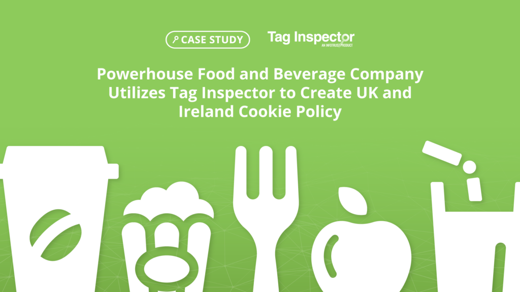 Powerhouse Food and Beverage Company Utilizes Tag Inspector to Create UK and Ireland Cookie Policy