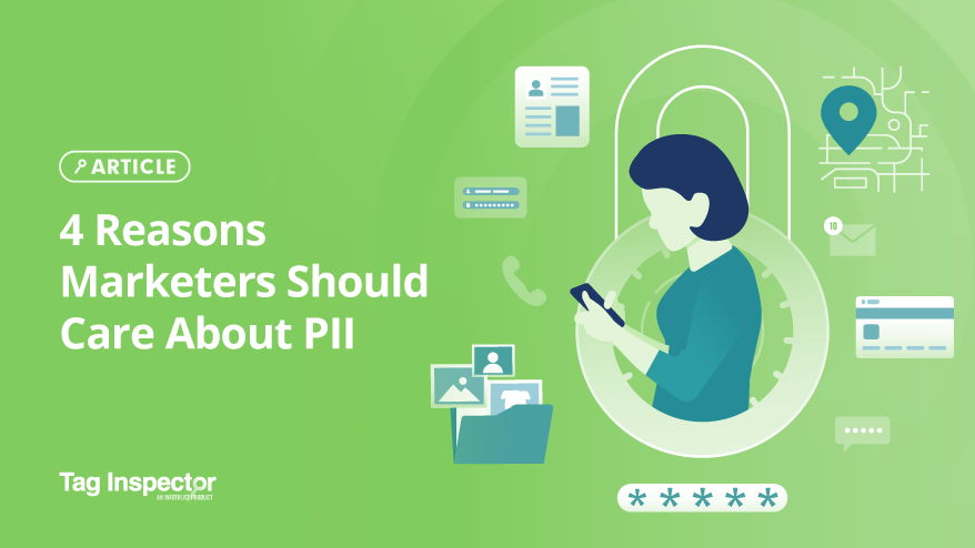 4 Reasons Marketers Should Care About PII