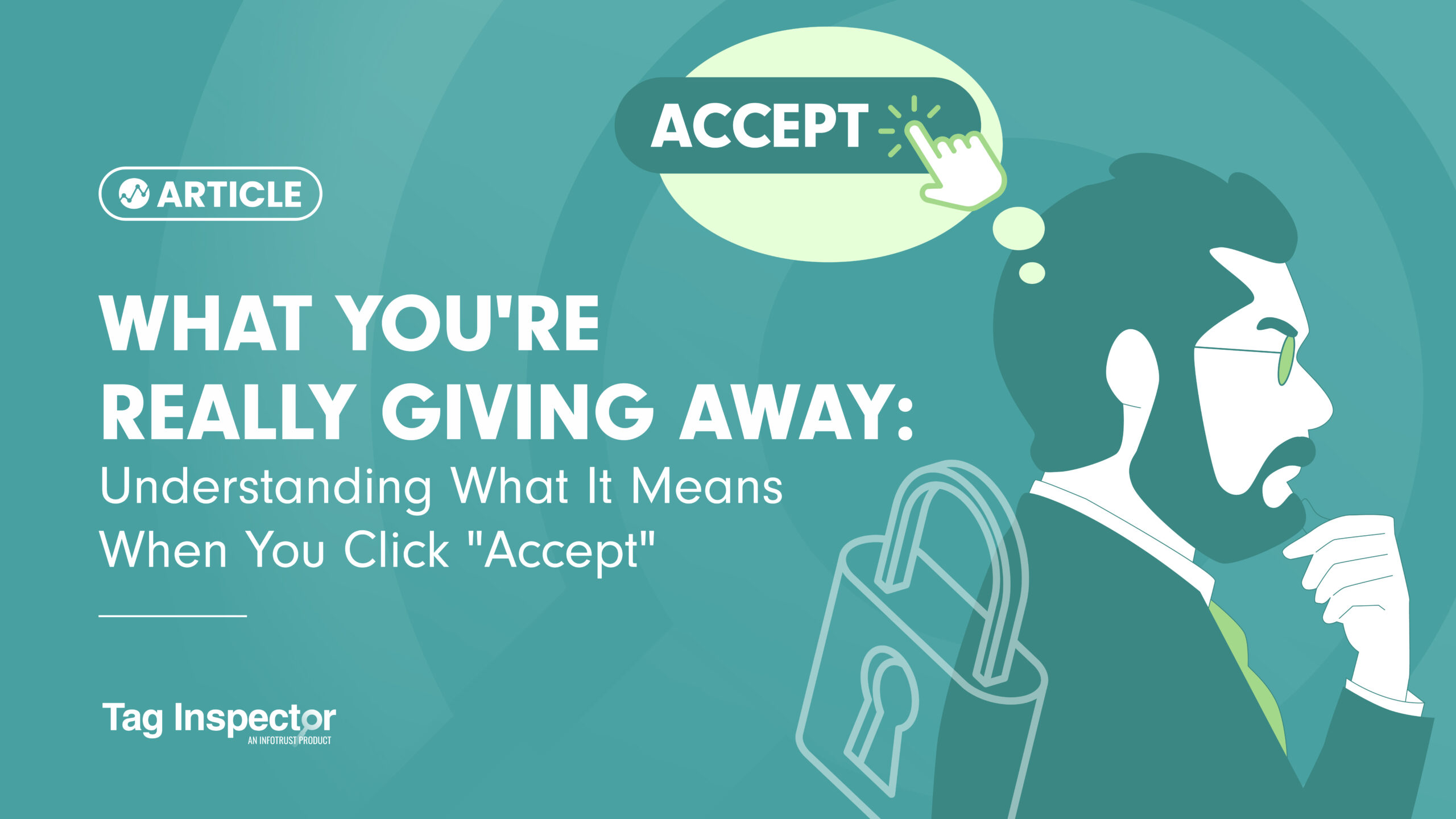 What You're Really Giving Away: Understanding What It Means When You Click "Accept"