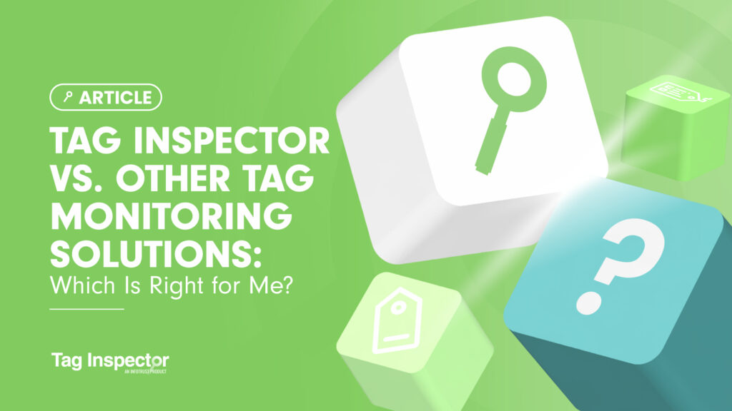 Tag Inspector vs. Other Tag Monitoring Solutions: Which Is Right for Me?